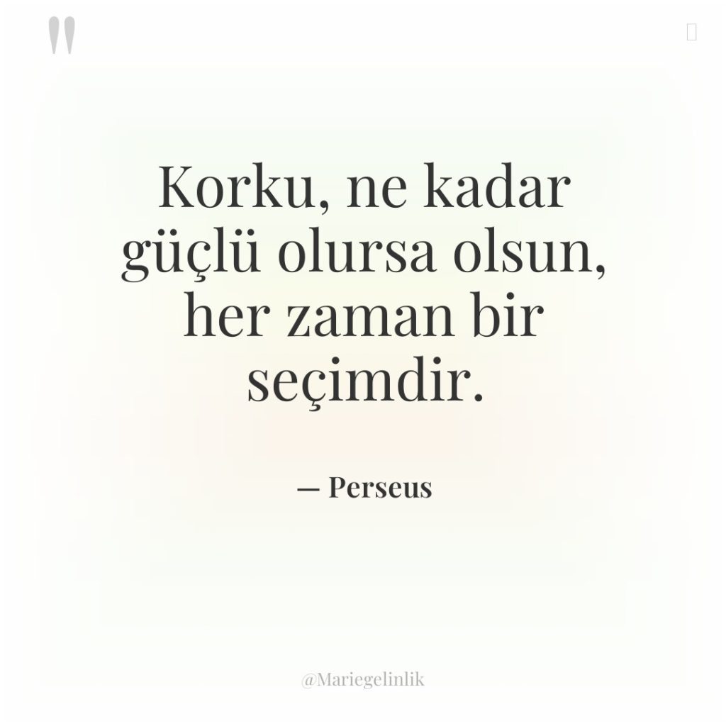 Korku, ne kadar güçlü olursa olsun, her zaman bir seçimdir.