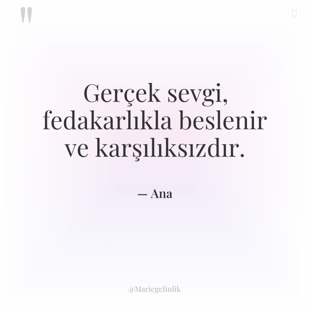 Gerçek sevgi, fedakarlıkla beslenir ve karşılıksızdır.
