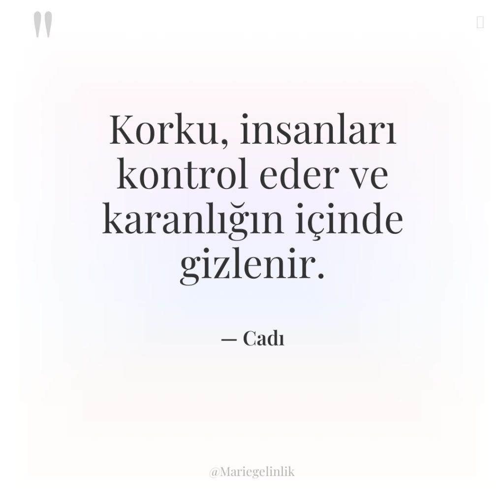 Korku, insanları kontrol eder ve karanlığın içinde gizlenir.