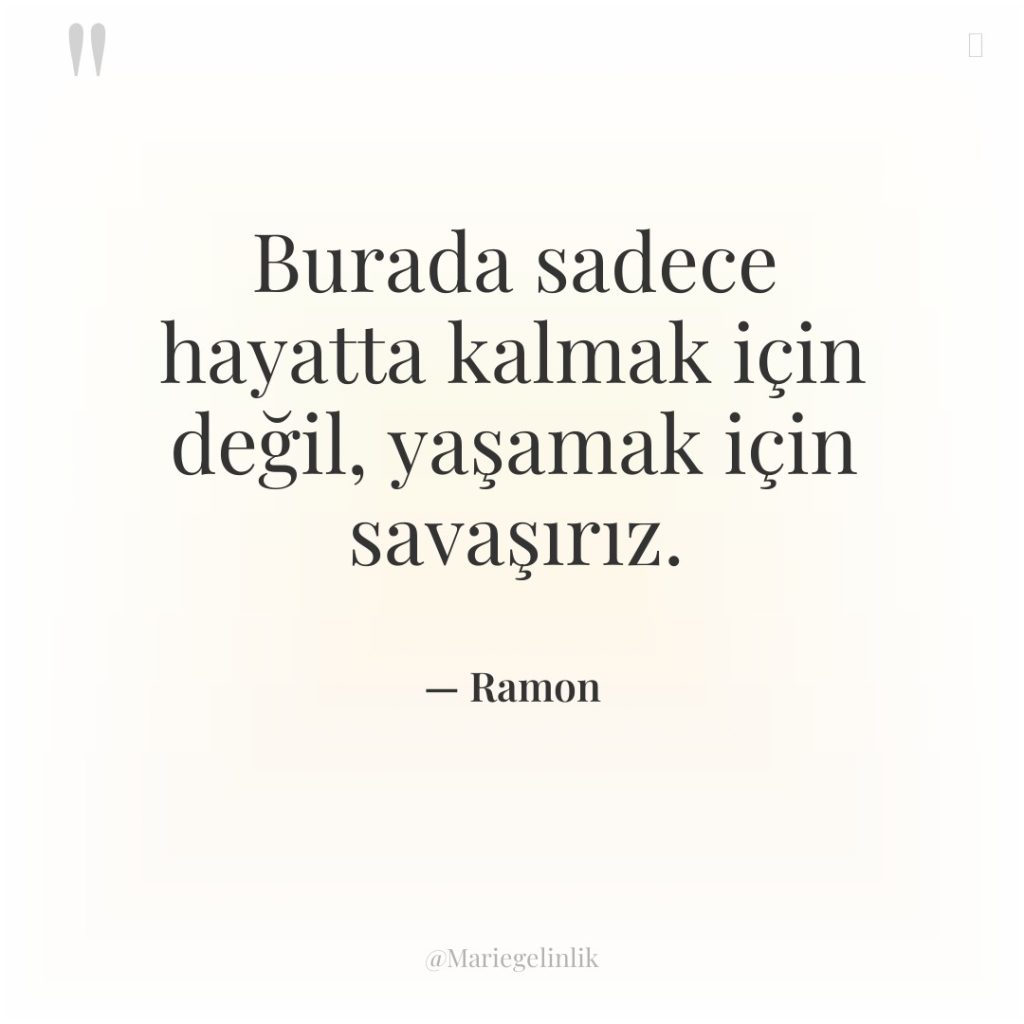 Burada sadece hayatta kalmak için değil, yaşamak için savaşırız.