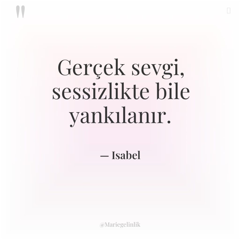 Gerçek sevgi, sessizlikte bile yankılanır.