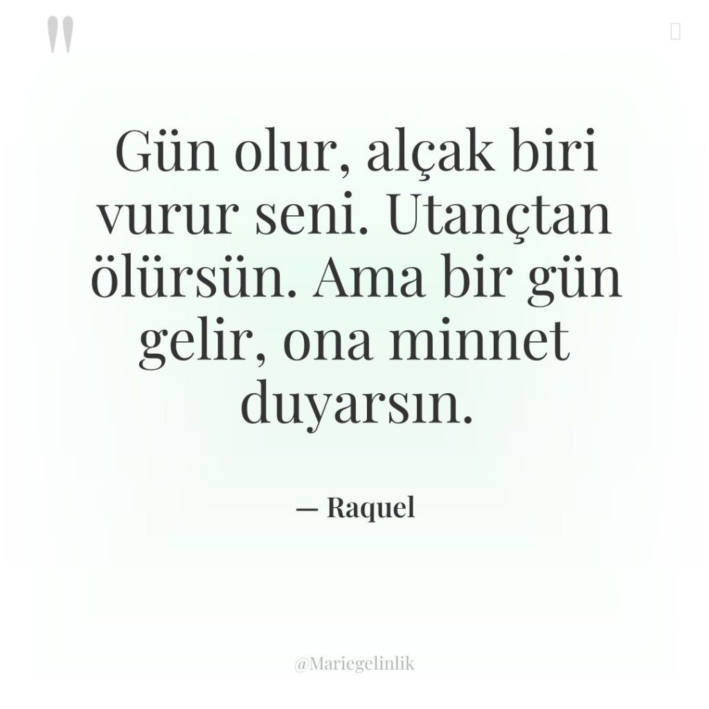 Gün olur, alçak biri vurur seni. Utançtan ölürsün. Ama bir…