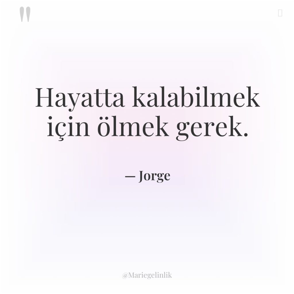 Hayatta kalabilmek için ölmek gerek.