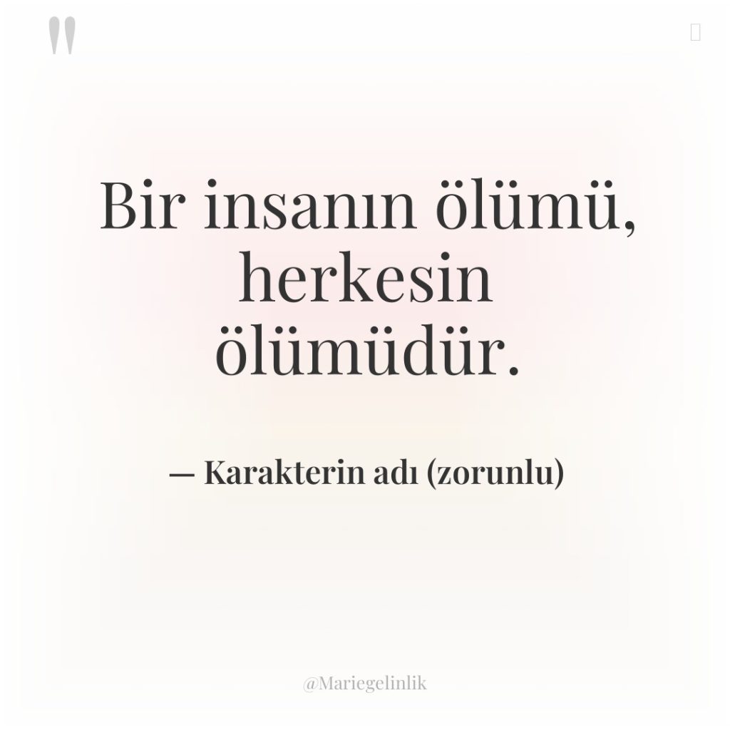 Bir insanın ölümü, herkesin ölümüdür.