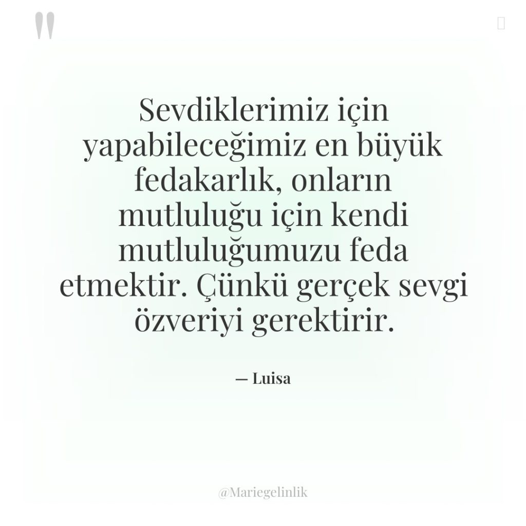 Sevdiklerimiz için yapabileceğimiz en büyük fedakarlık, onların mutluluğu için kendi…