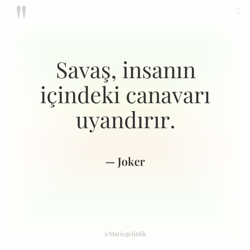 Savaş, insanın içindeki canavarı uyandırır.