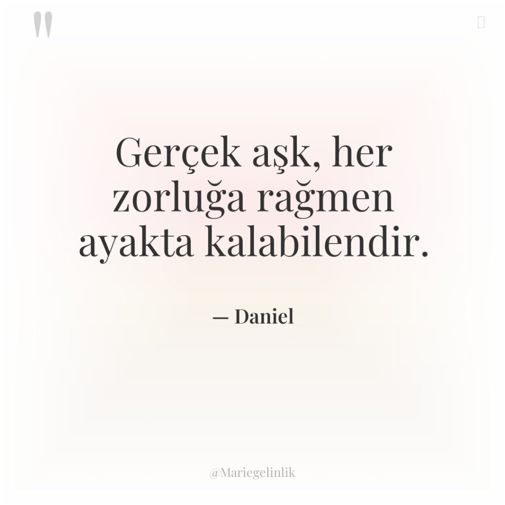 Gerçek aşk, her zorluğa rağmen ayakta kalabilendir.