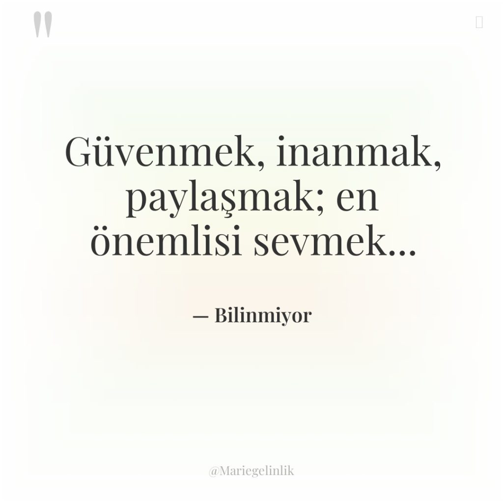Güvenmek, inanmak, paylaşmak; en önemlisi sevmek…