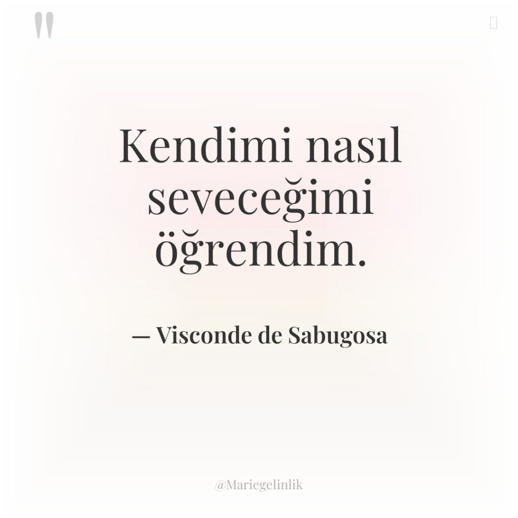 Kendimi nasıl seveceğimi öğrendim.