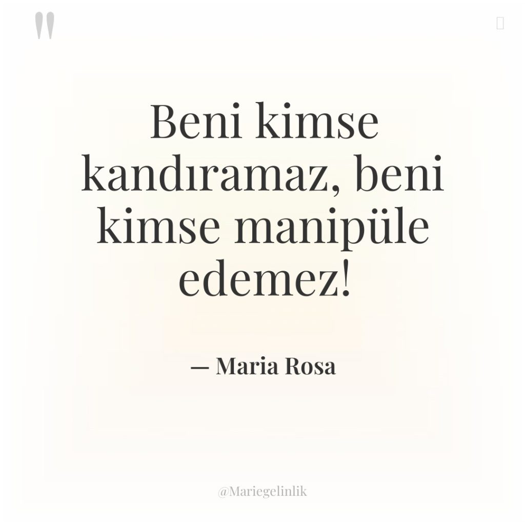 Beni kimse kandıramaz, beni kimse manipüle edemez!