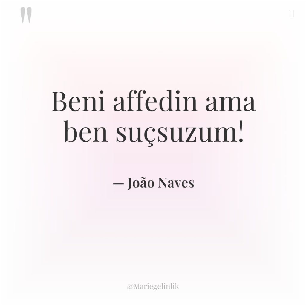 Beni affedin ama ben suçsuzum!