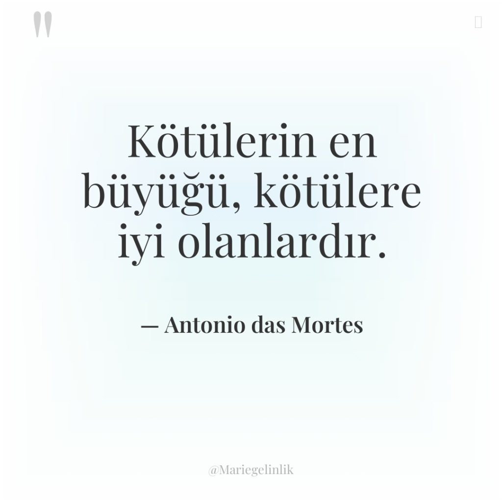 Kötülerin en büyüğü, kötülere iyi olanlardır.