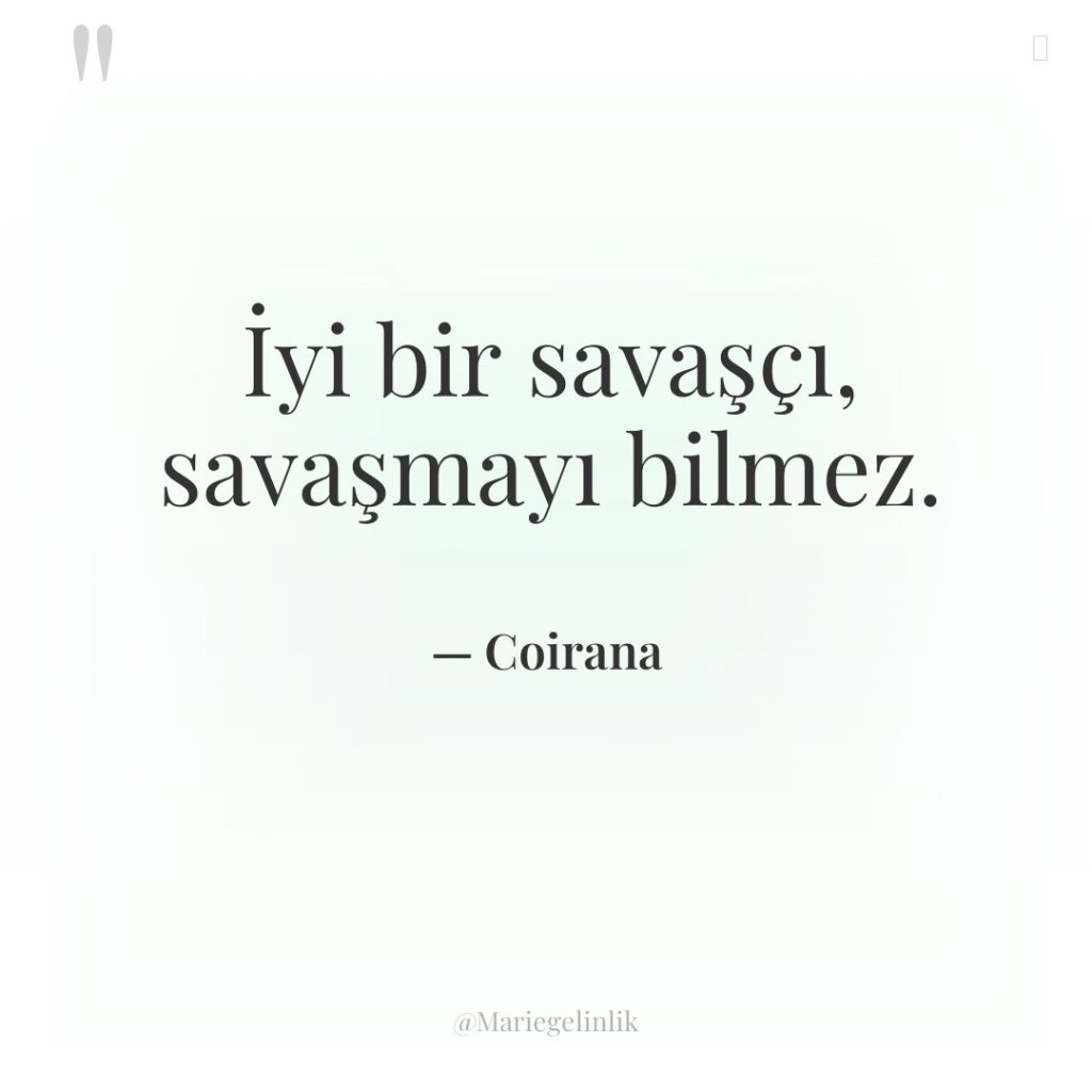 İyi bir savaşçı, savaşmayı bilmez.