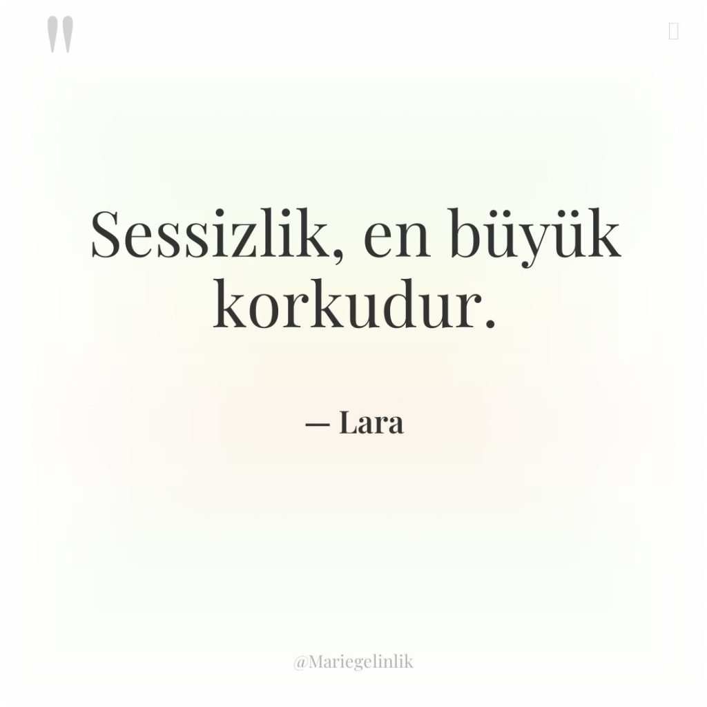 Sessizlik, en büyük korkudur.