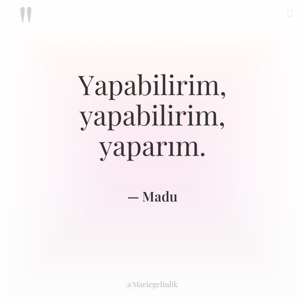 Yapabilirim, yapabilirim, yaparım.