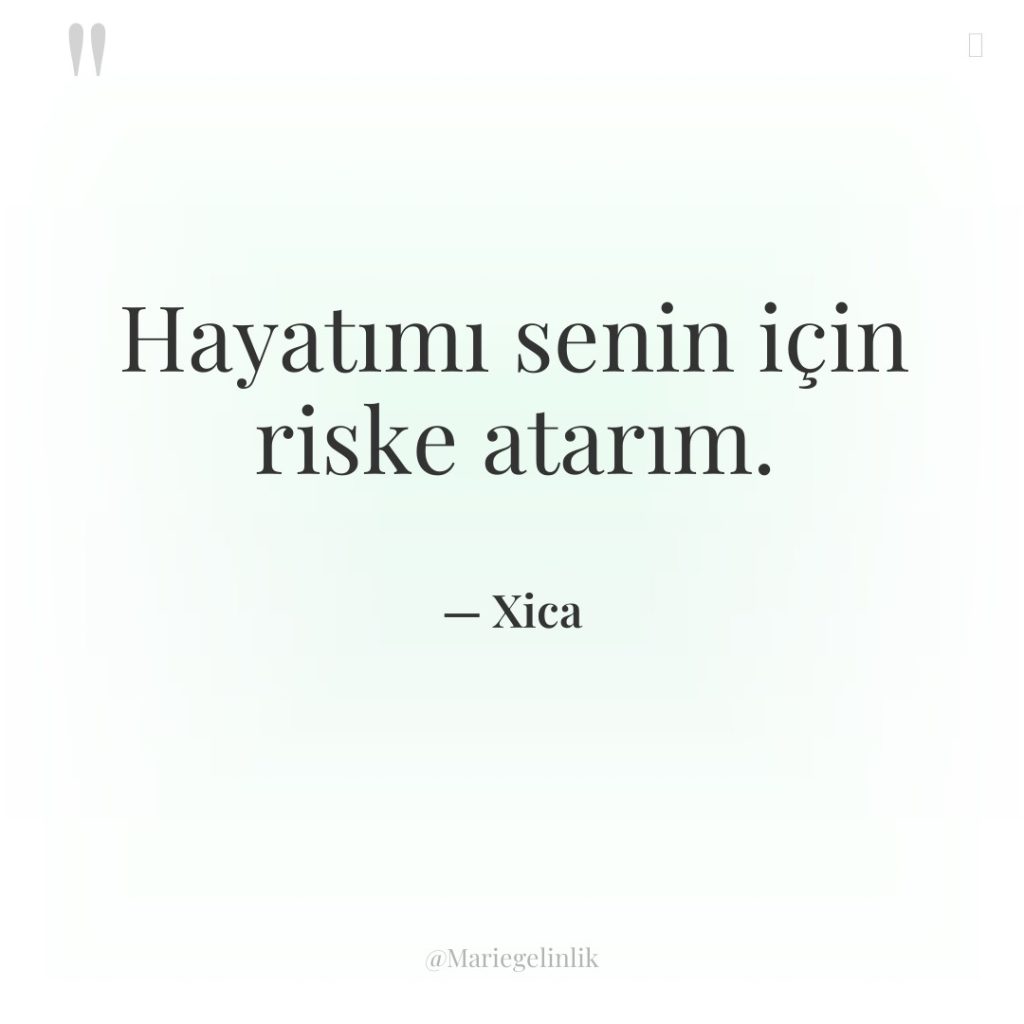 Hayatımı senin için riske atarım.