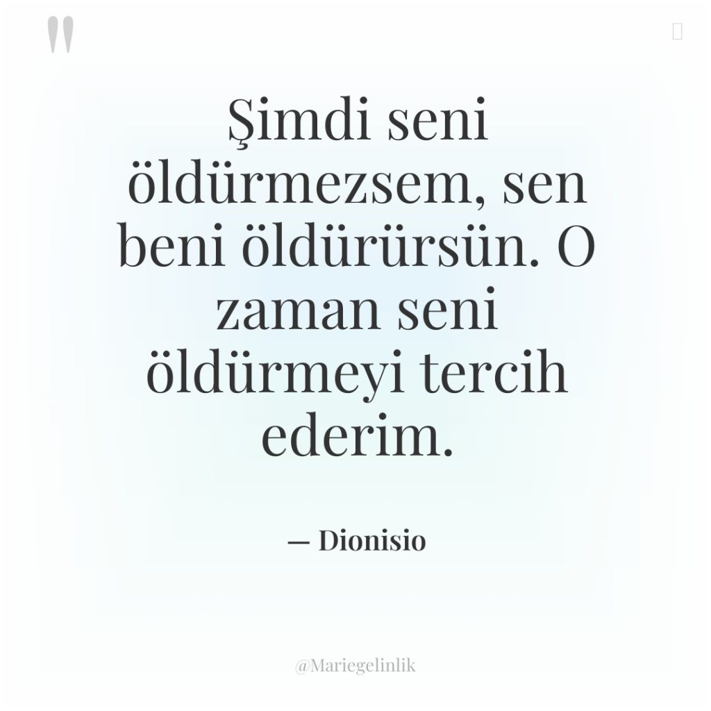 Şimdi seni öldürmezsem, sen beni öldürürsün. O zaman seni öldürmeyi…