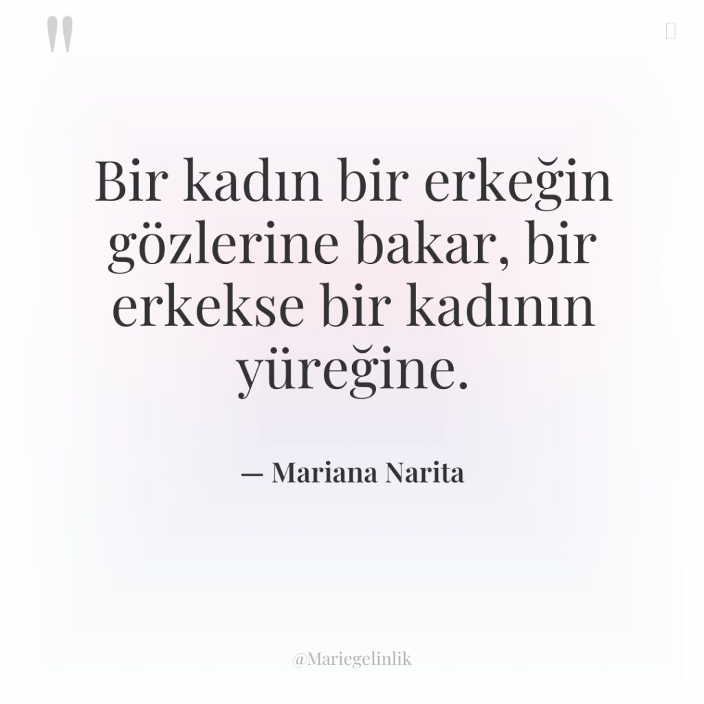 Bir kadın bir erkeğin gözlerine bakar, bir erkekse bir kadının…