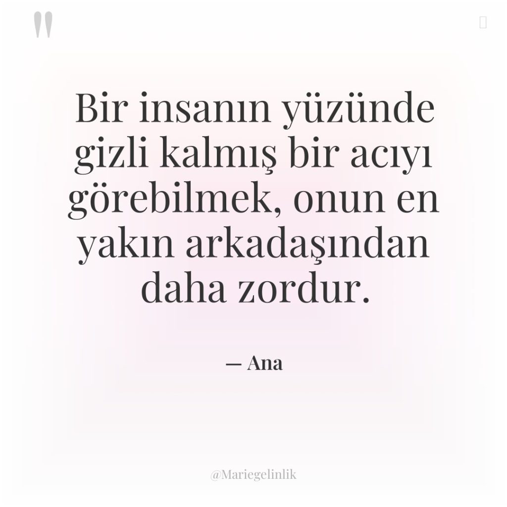 Bir insanın yüzünde gizli kalmış bir acıyı görebilmek, onun en…