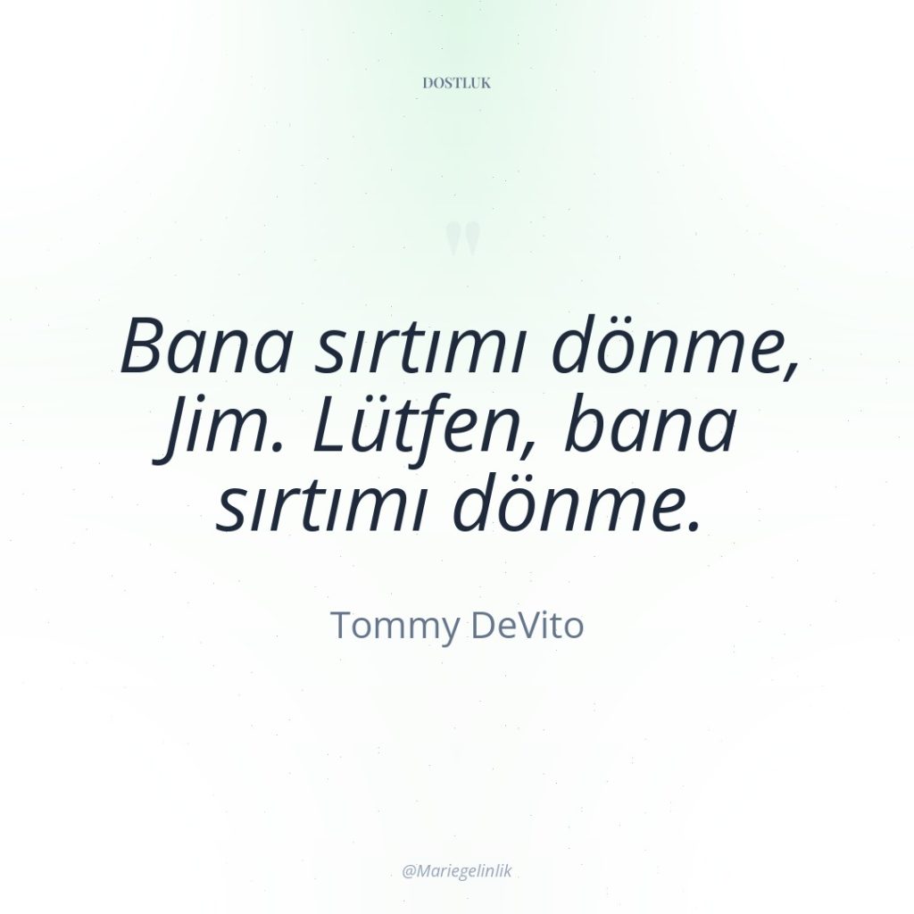 Bana sırtımı dönme, Jim. Lütfen, bana sırtımı dönme.