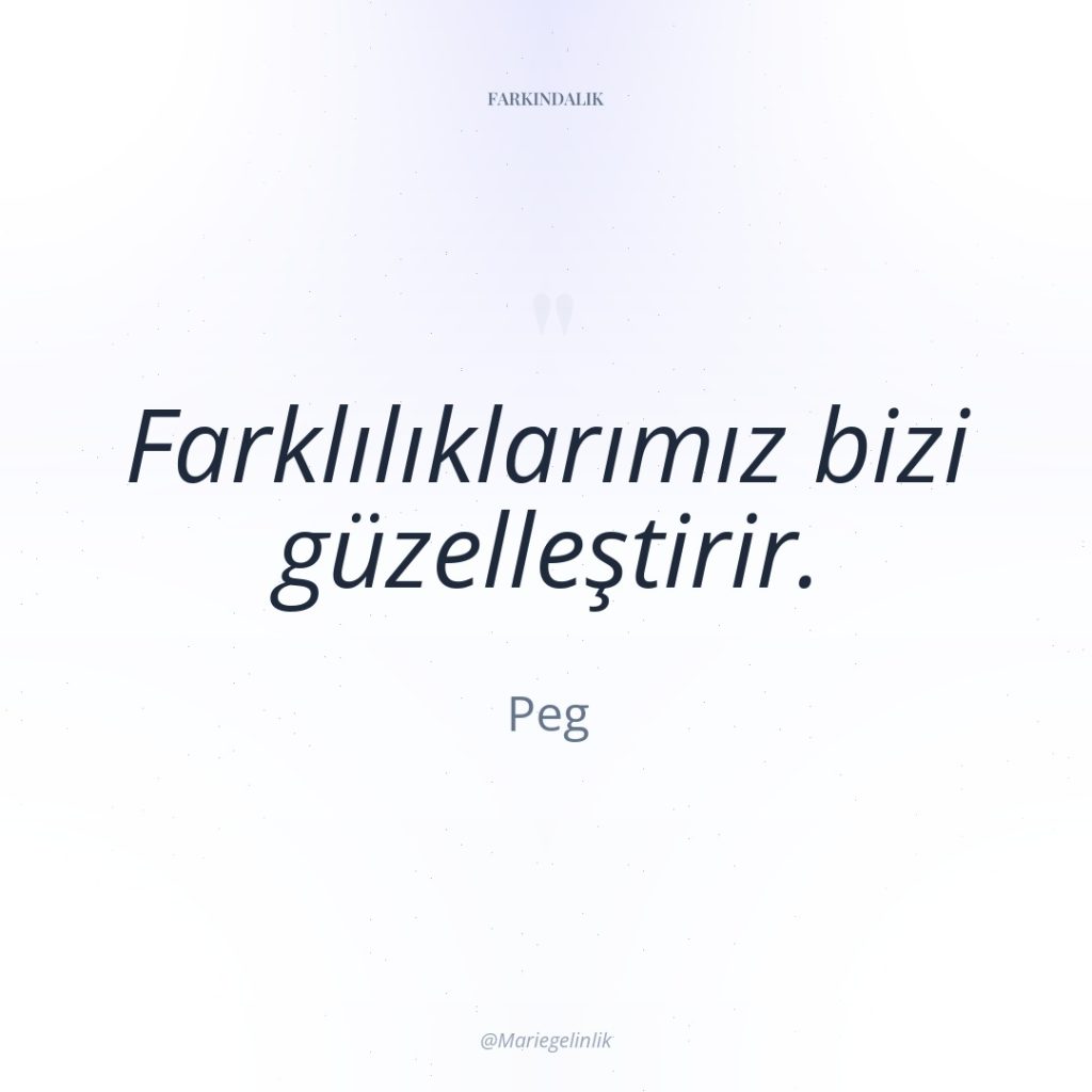 Farklılıklarımız bizi güzelleştirir.