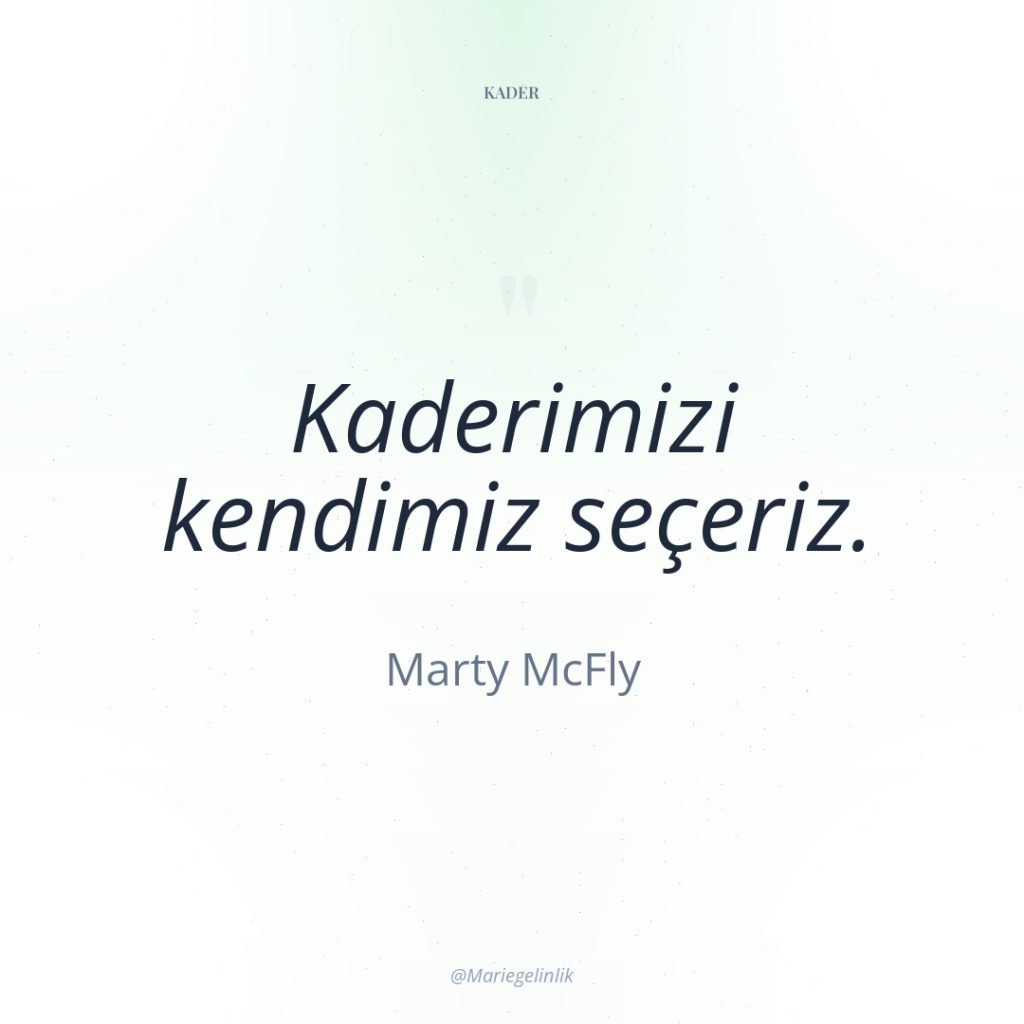 Kaderimizi kendimiz seçeriz.