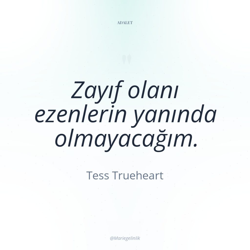 Zayıf olanı ezenlerin yanında olmayacağım.