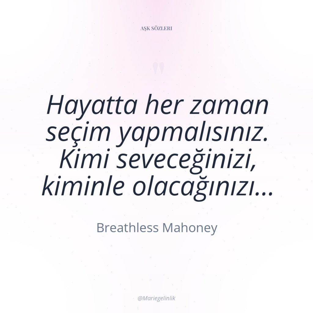 Hayatta her zaman seçim yapmalısınız. Kimi seveceğinizi, kiminle olacağınızı…