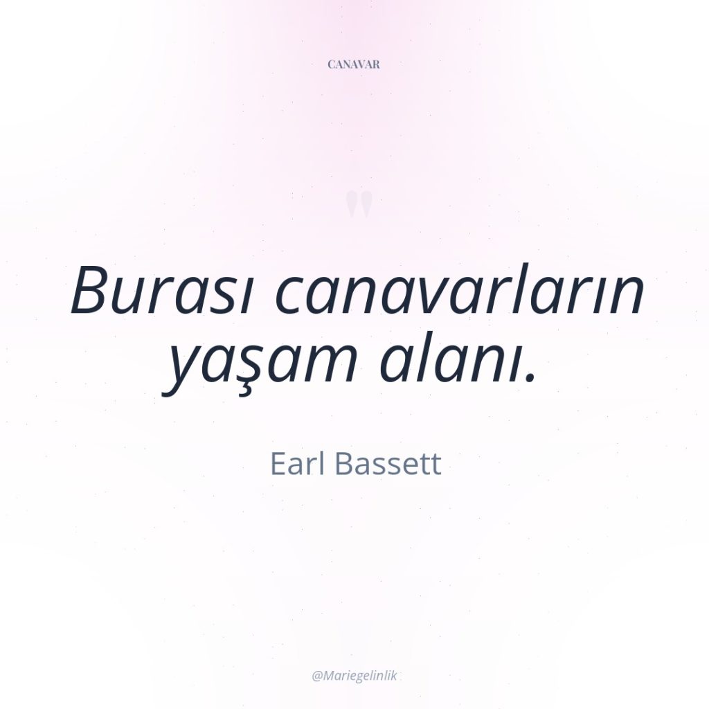 Burası canavarların yaşam alanı.