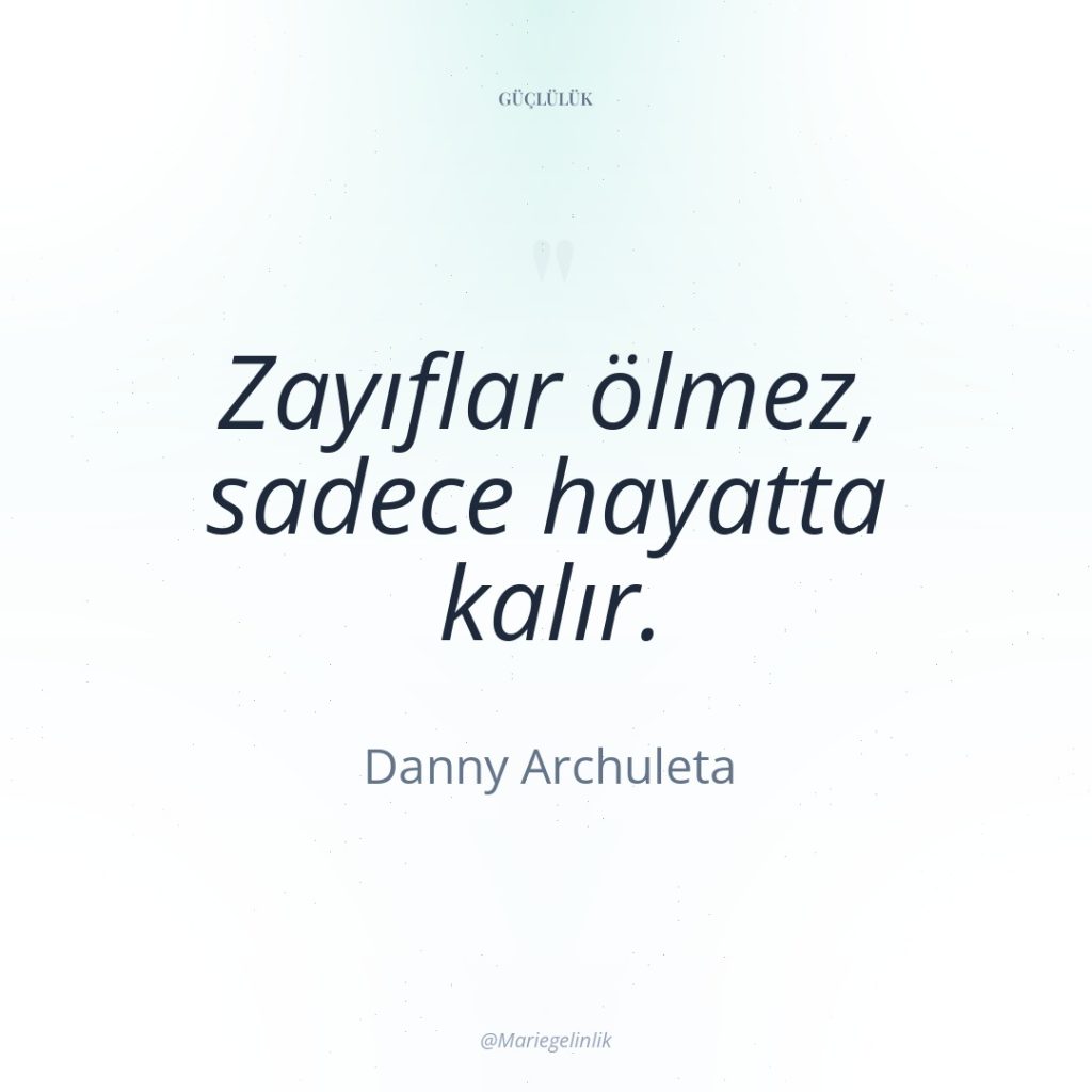 Zayıflar ölmez, sadece hayatta kalır.
