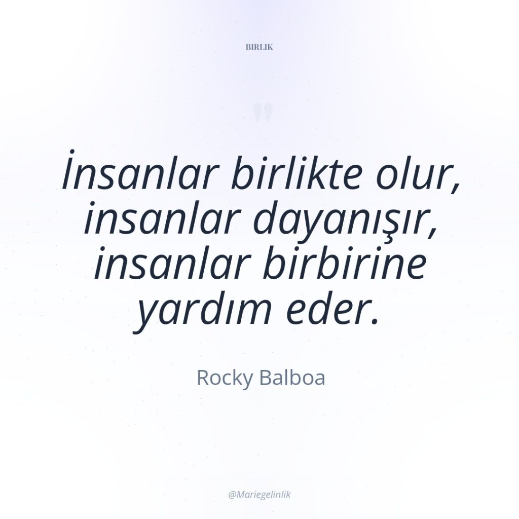 İnsanlar birlikte olur, insanlar dayanışır, insanlar birbirine yardım eder.