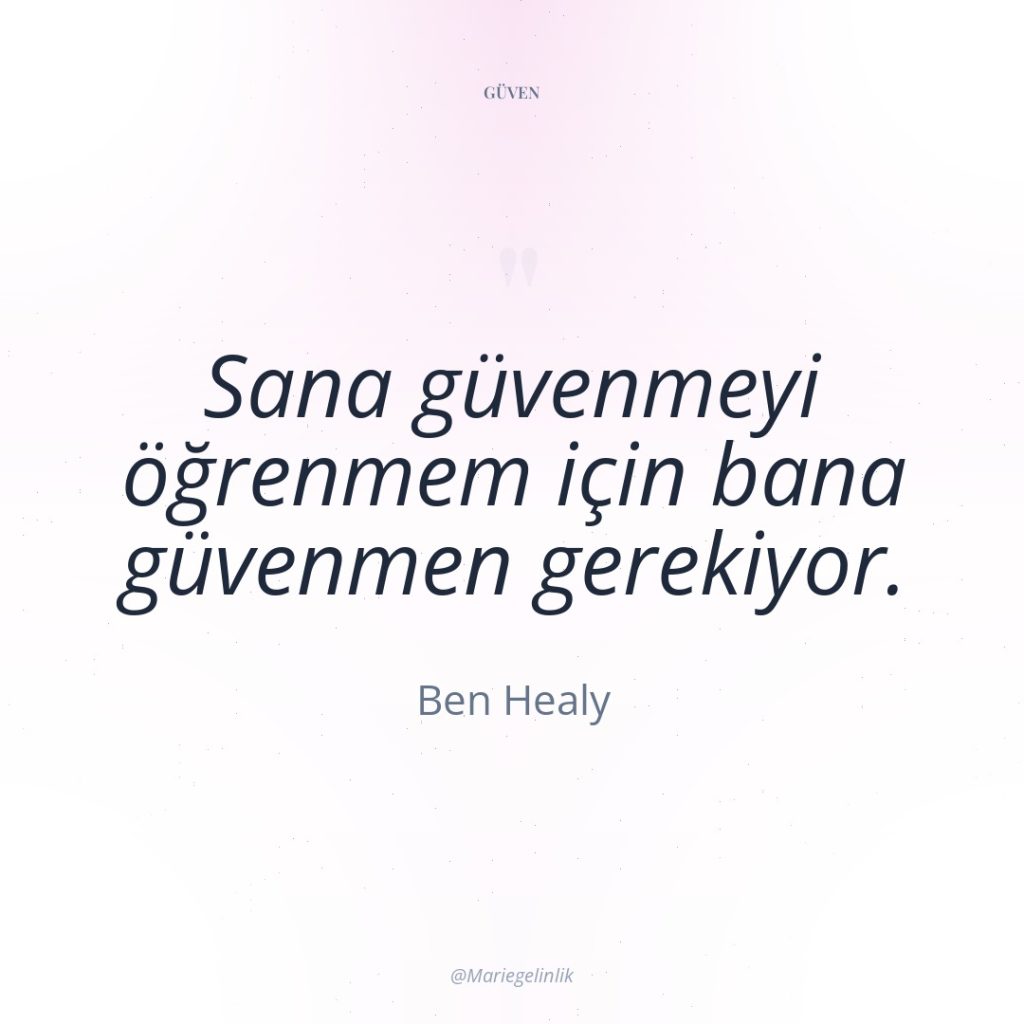 Sana güvenmeyi öğrenmem için bana güvenmen gerekiyor.