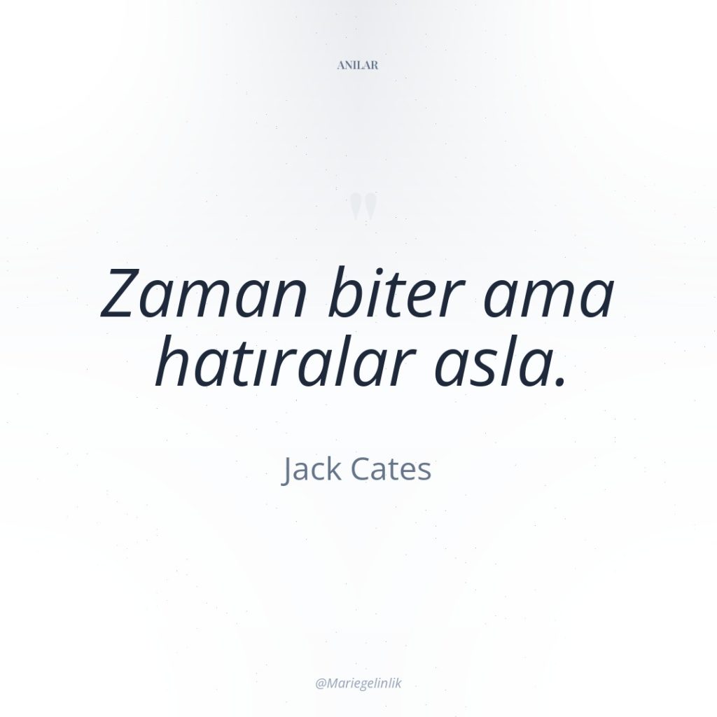 Zaman biter ama hatıralar asla.