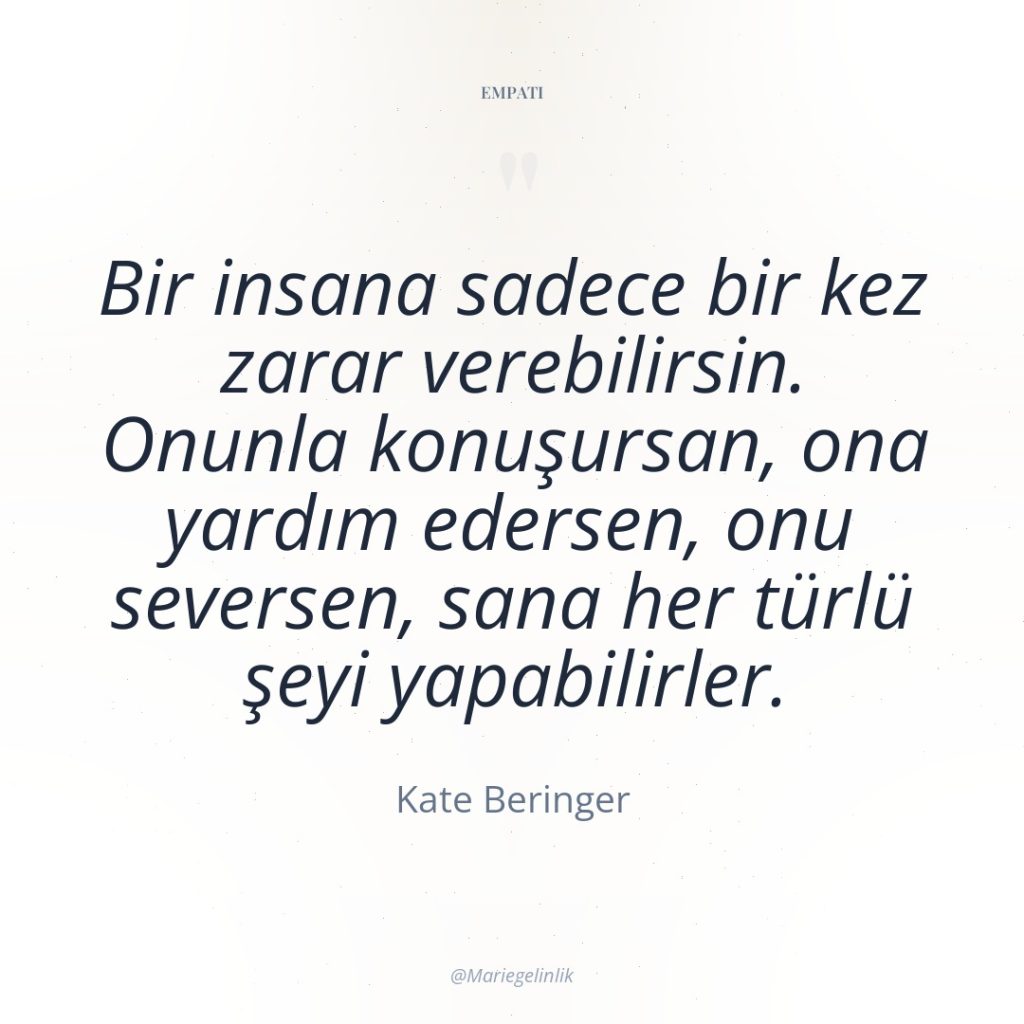 Bir insana sadece bir kez zarar verebilirsin. Onunla konuşursan, ona…