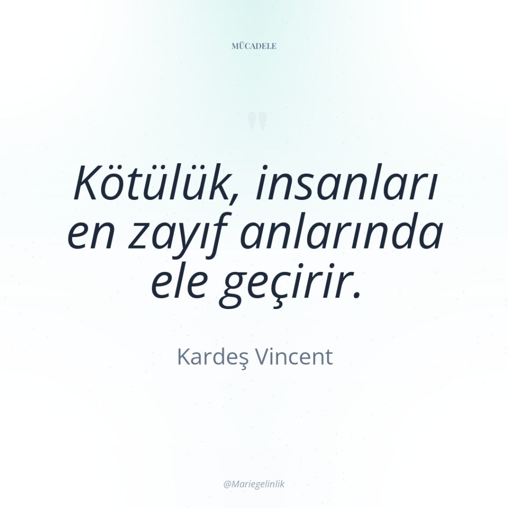 Kötülük, insanları en zayıf anlarında ele geçirir.