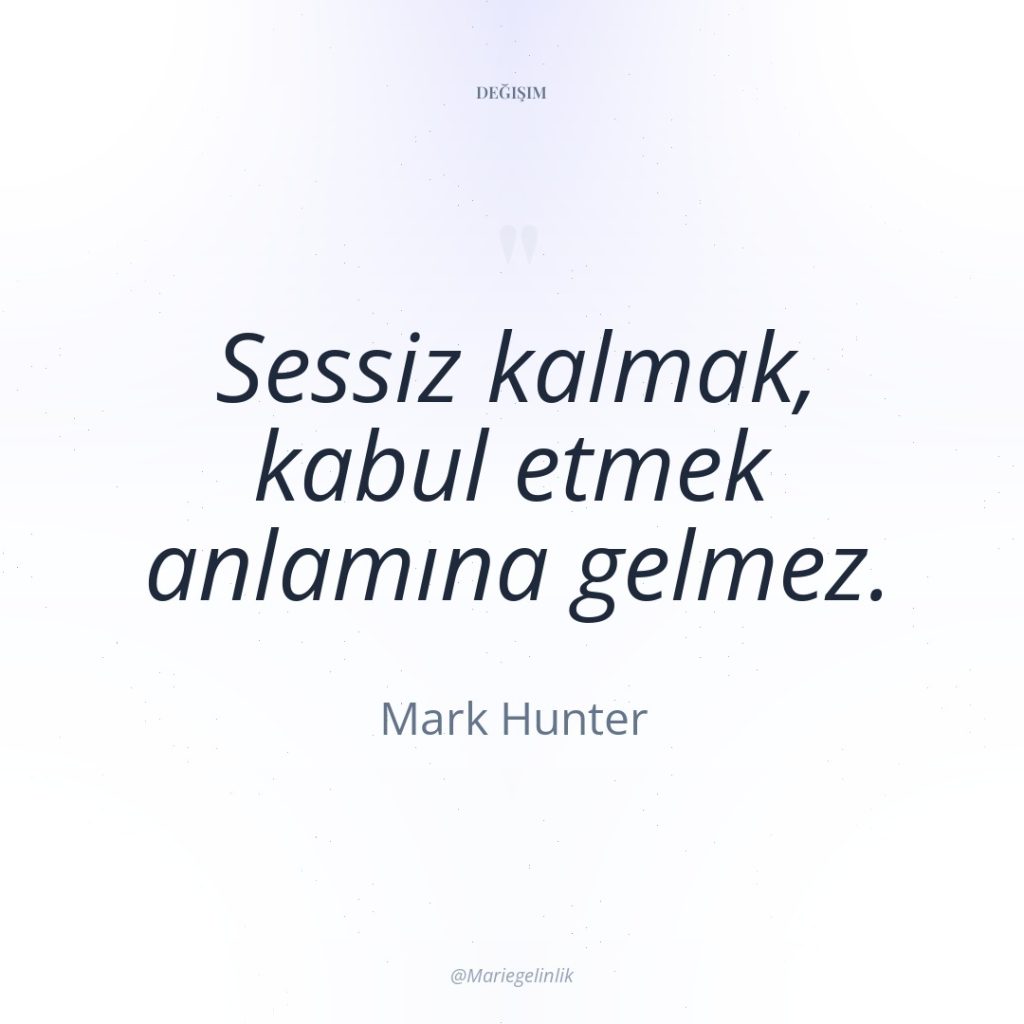 Sessiz kalmak, kabul etmek anlamına gelmez.