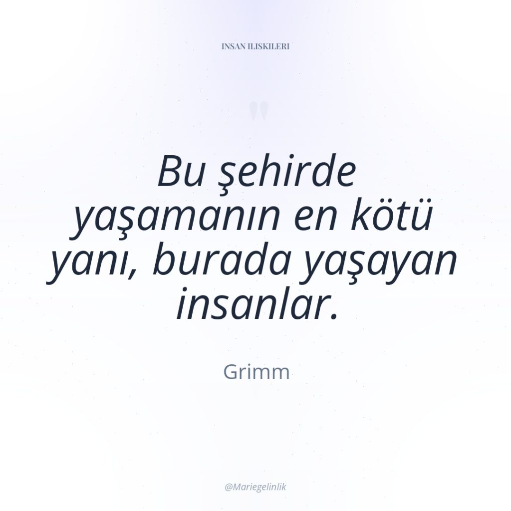 Bu şehirde yaşamanın en kötü yanı, burada yaşayan insanlar.