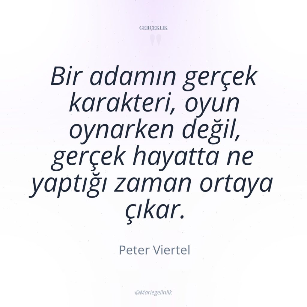 Bir adamın gerçek karakteri, oyun oynarken değil, gerçek hayatta ne…