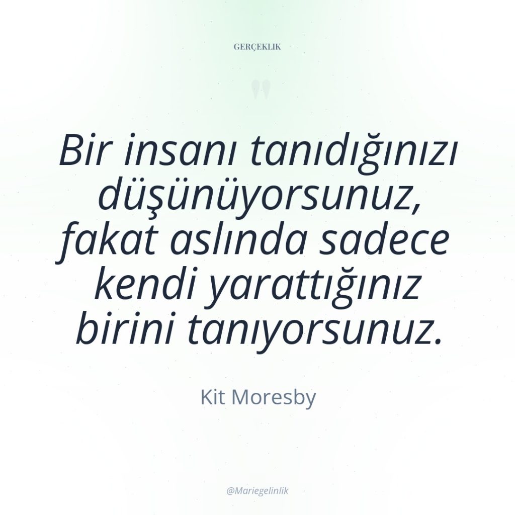 Bir insanı tanıdığınızı düşünüyorsunuz, fakat aslında sadece kendi yarattığınız birini…