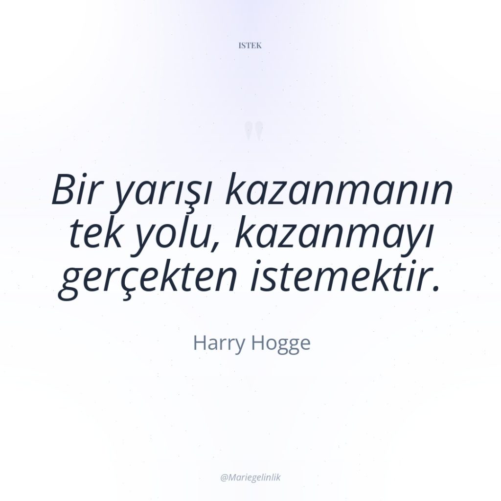 Bir yarışı kazanmanın tek yolu, kazanmayı gerçekten istemektir.