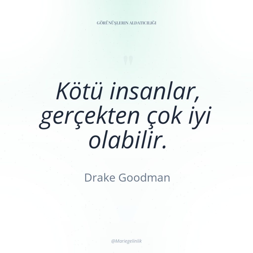 Kötü insanlar, gerçekten çok iyi olabilir.