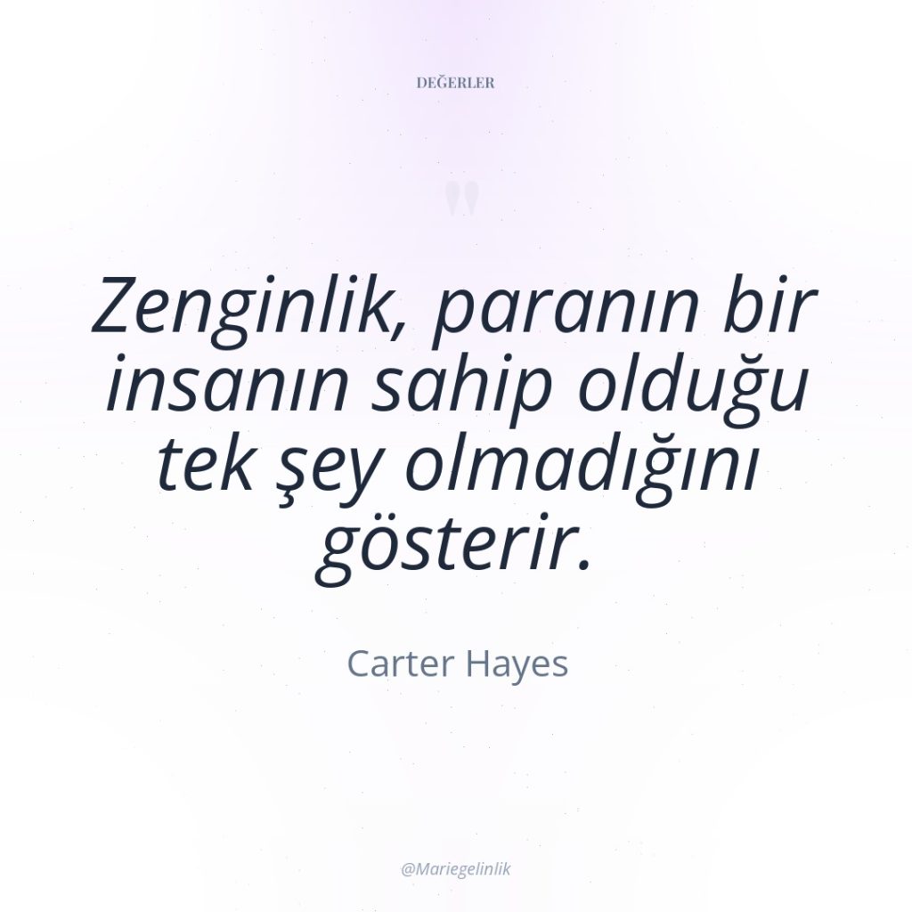 Zenginlik, paranın bir insanın sahip olduğu tek şey olmadığını gösterir.