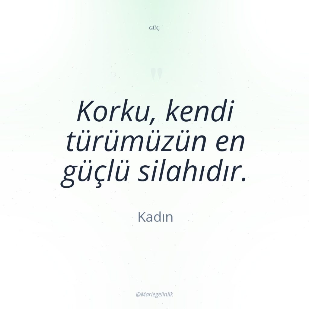 Korku, kendi türümüzün en güçlü silahıdır.