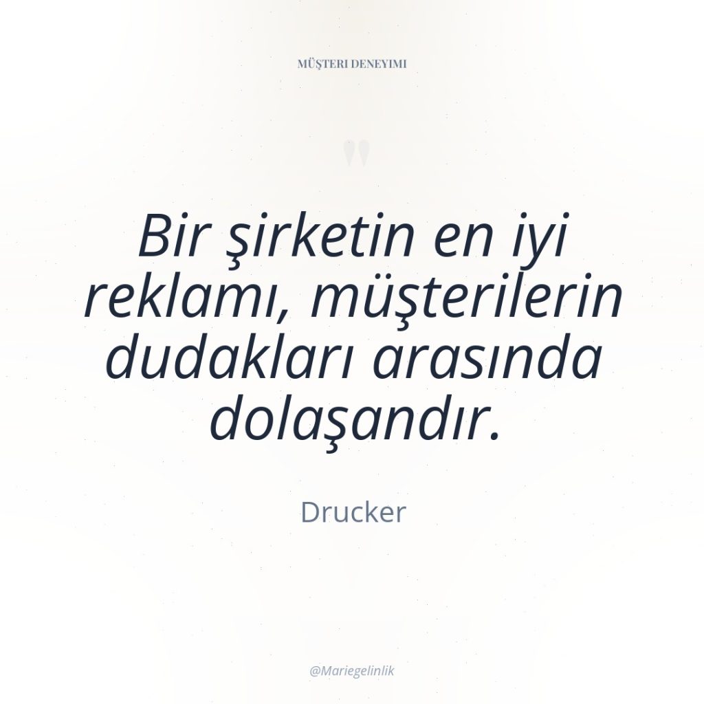 Bir şirketin en iyi reklamı, müşterilerin dudakları arasında dolaşandır.