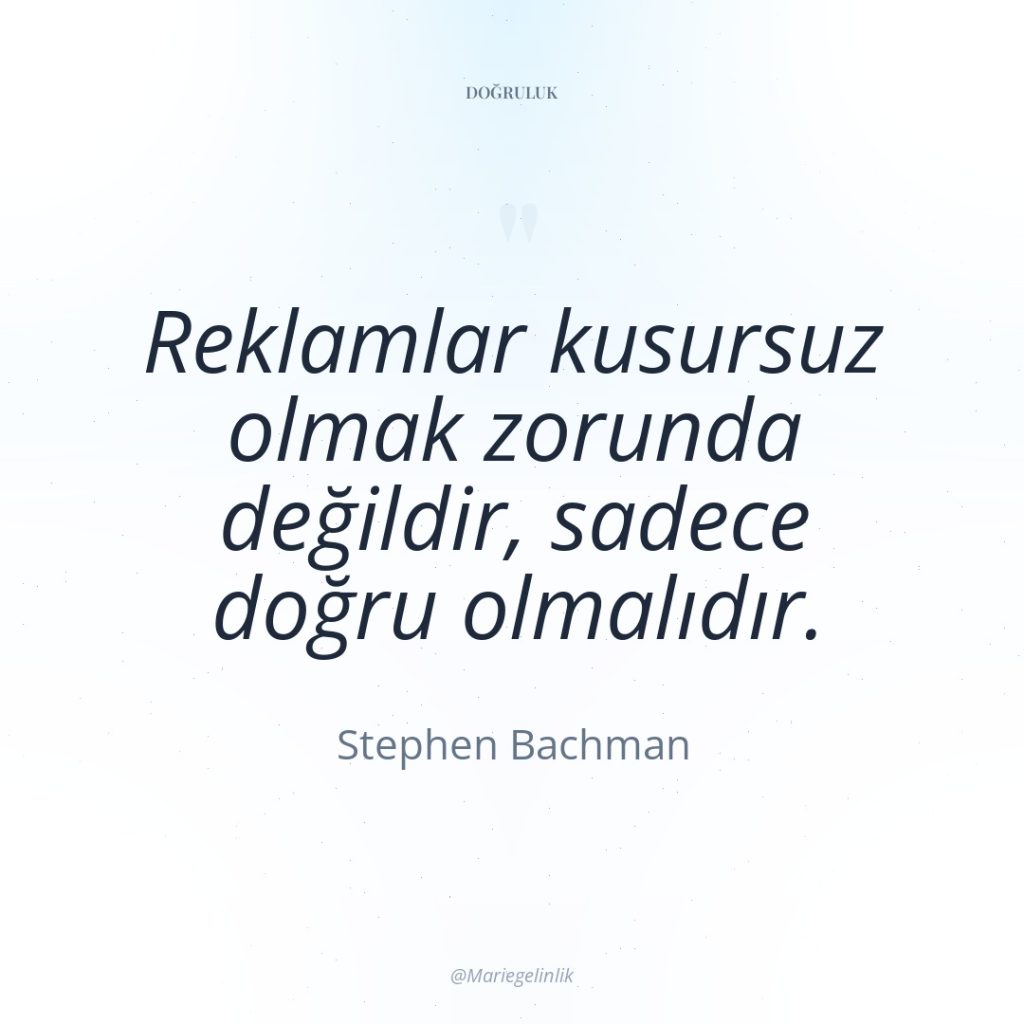 Reklamlar kusursuz olmak zorunda değildir, sadece doğru olmalıdır.