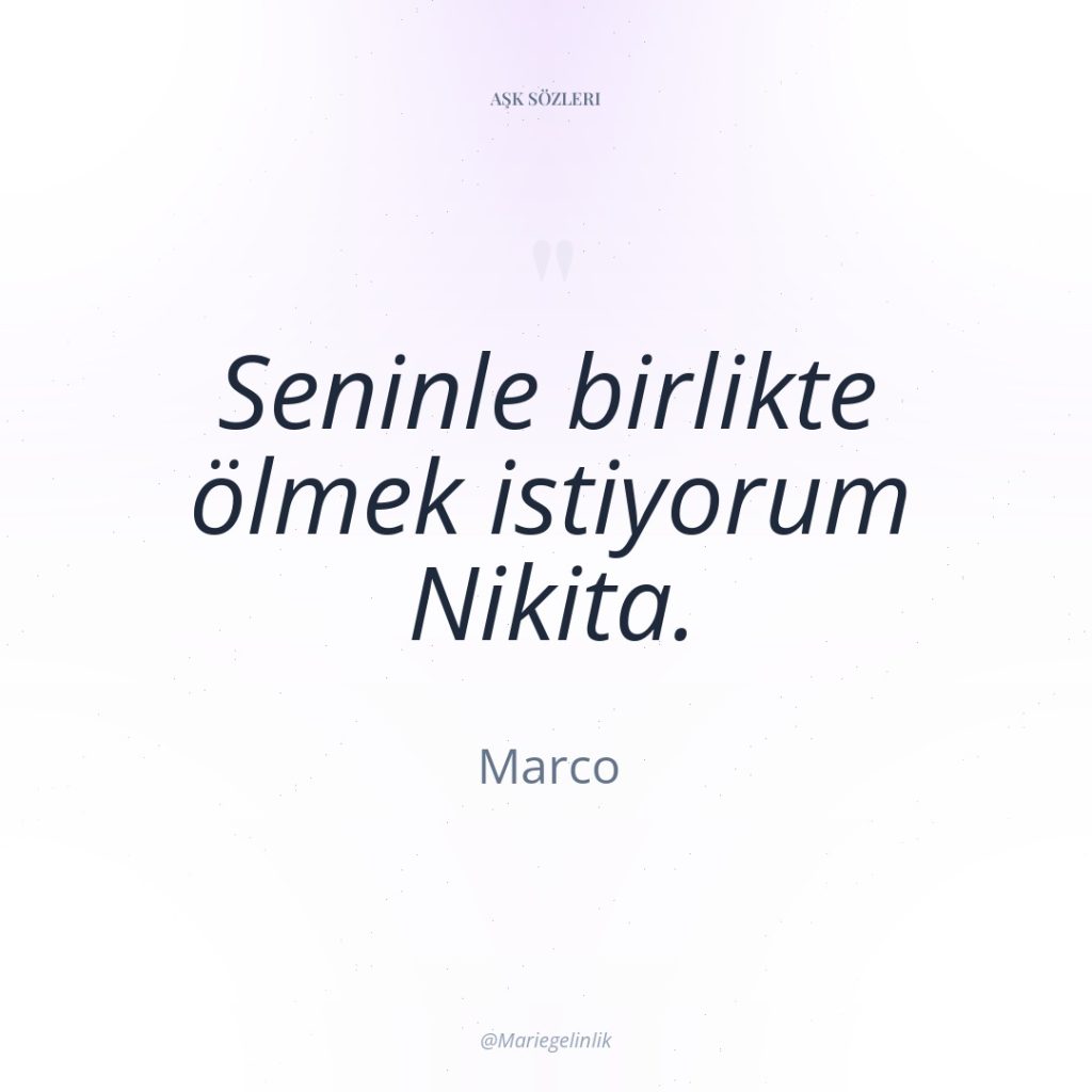 Seninle birlikte ölmek istiyorum Nikita.