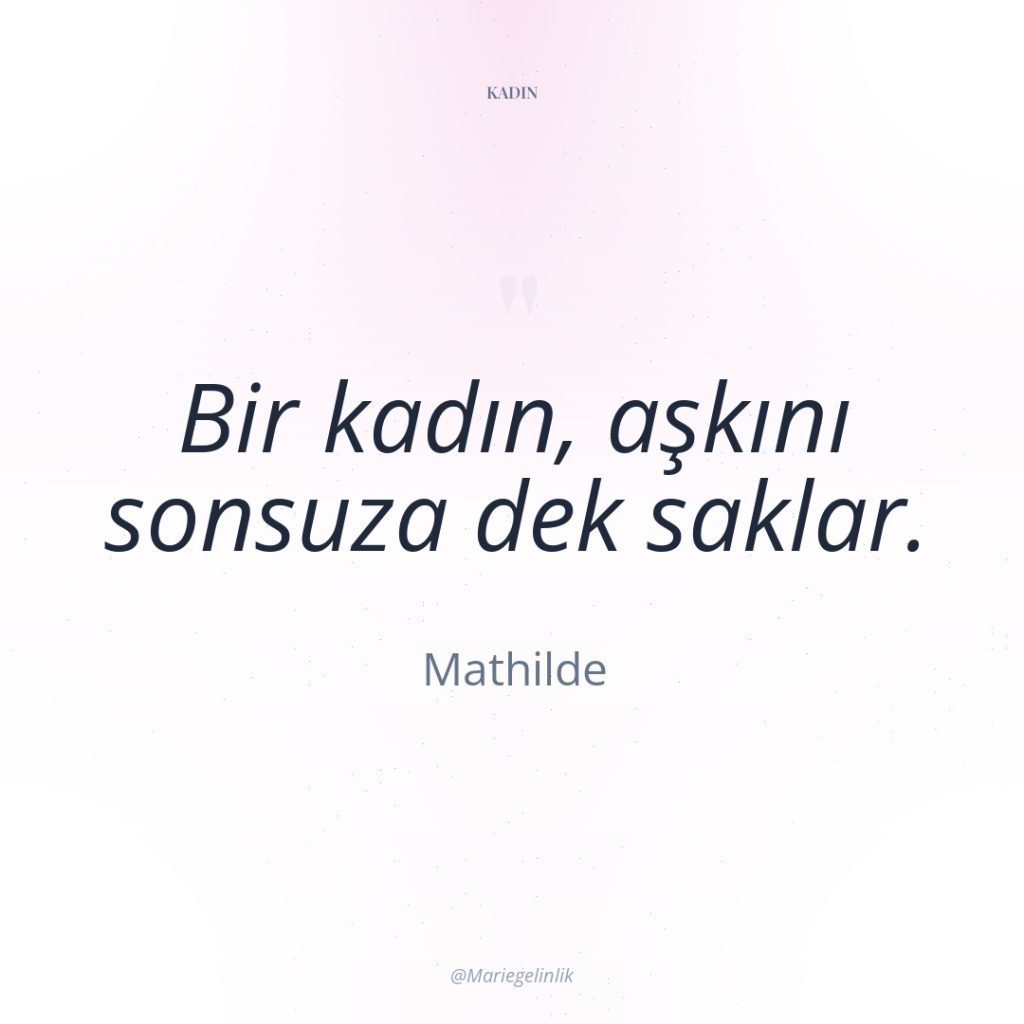 Bir kadın, aşkını sonsuza dek saklar.