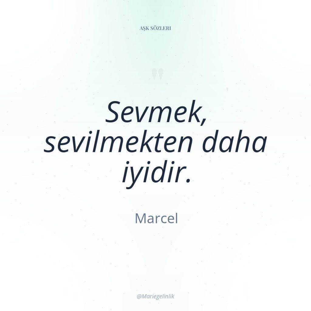 Sevmek, sevilmekten daha iyidir.