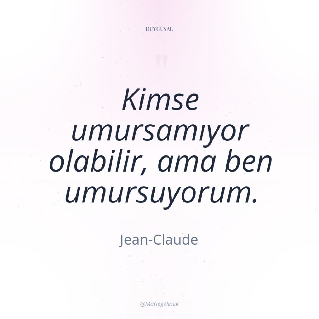 Kimse umursamıyor olabilir, ama ben umursuyorum.