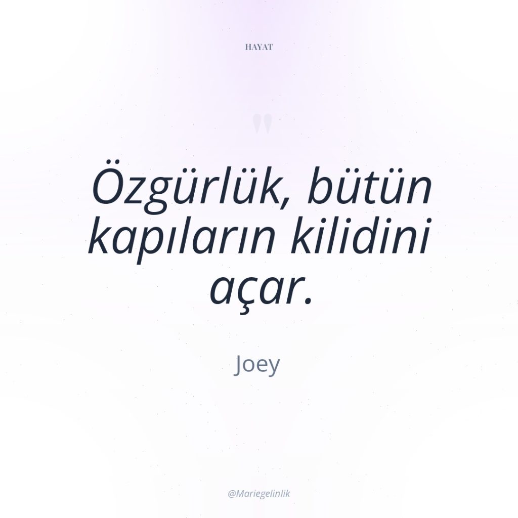 Özgürlük, bütün kapıların kilidini açar.